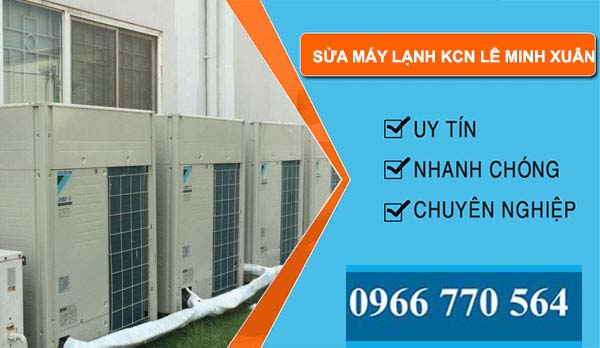 dịch vụ Sửa máy lạnh Khu công nghiệp Lê Minh Xuân