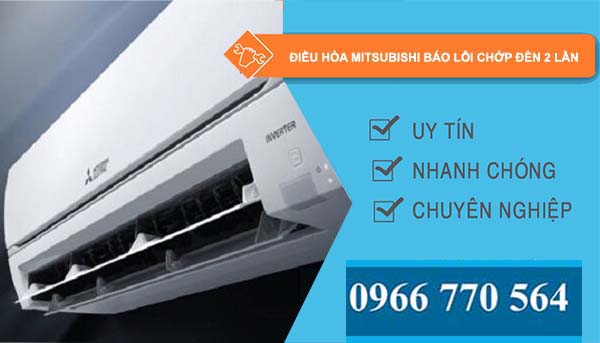 điều hòa mitsubishi báo lỗi chớp đèn 2 lần