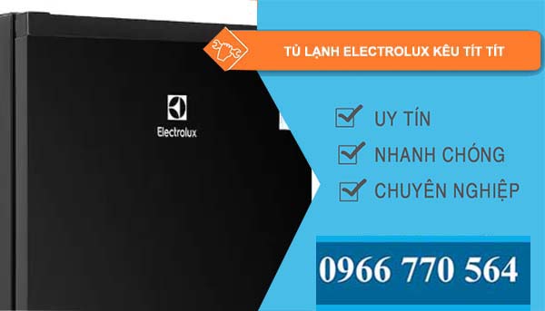 nguyên nhân tủ lạnh electrolux kêu tít tít