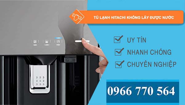 nguyên nhân tủ lạnh hitachi không lấy được nước