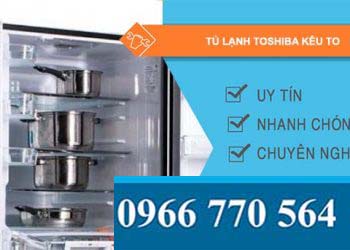 nguyên nhân tủ lạnh toshiba kêu to