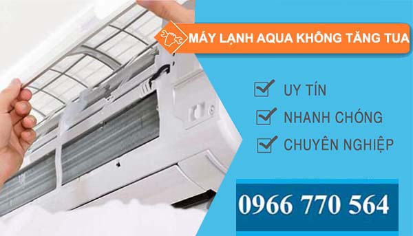 sửa máy lạnh aqua không tăng tua