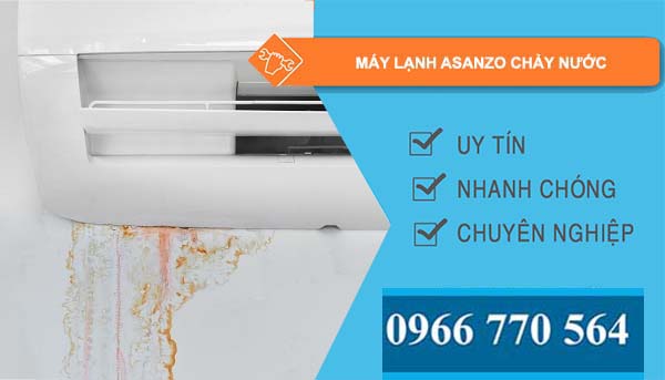 sửa máy lạnh asanzo chảy nước