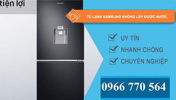 sửa tủ lạnh samsung không lấy được nước