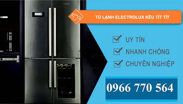 tủ lạnh electrolux kêu tít tít
