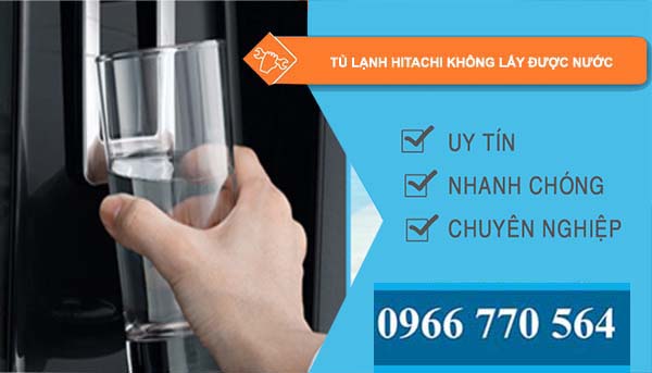 tủ lạnh hitachi không lấy được nước